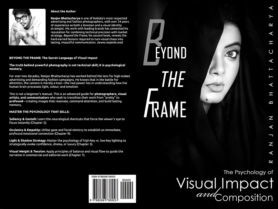 Beyond the Frame – Ranjan Bhattacharya’s visual psychology guide for photographers and art directors. Beyond the Frame book cover by Ranjan Bhattacharya – The Psychology of Visual Impact and Composition | advanced guide for photographers, visual artists, and art directors in India.
