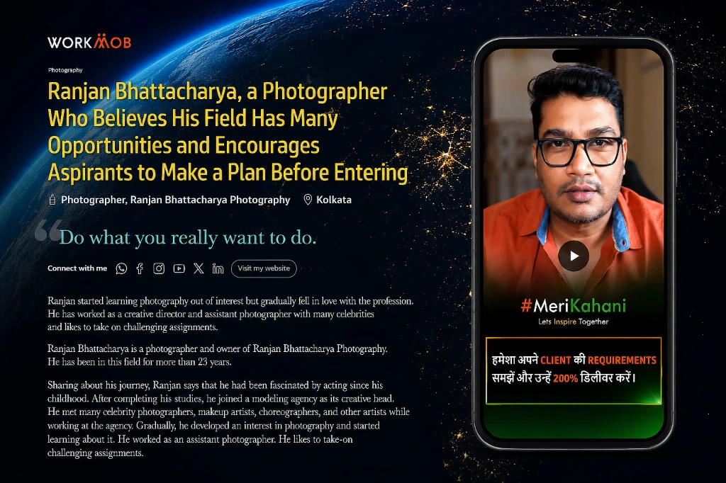 Workmob featured interview with Ranjan Bhattacharya Ranjan Bhattacharya sharing his photography journey and career insights on the Workmob platform.